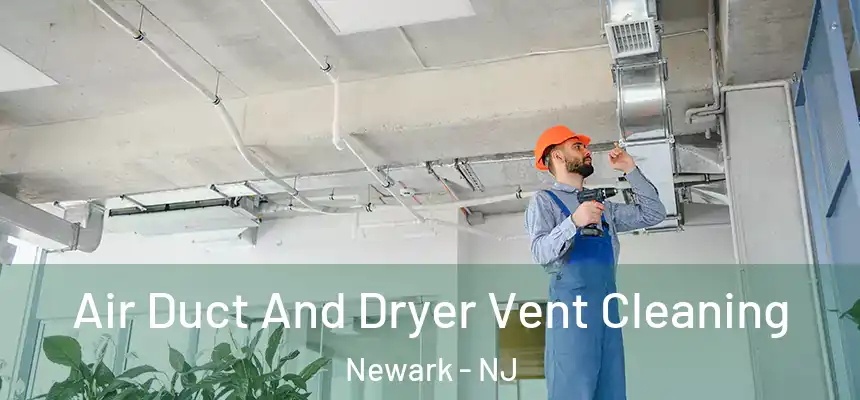 Air Duct And Dryer Vent Cleaning Newark - NJ