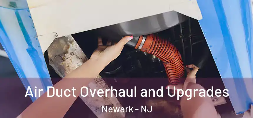 Air Duct Overhaul and Upgrades Newark - NJ