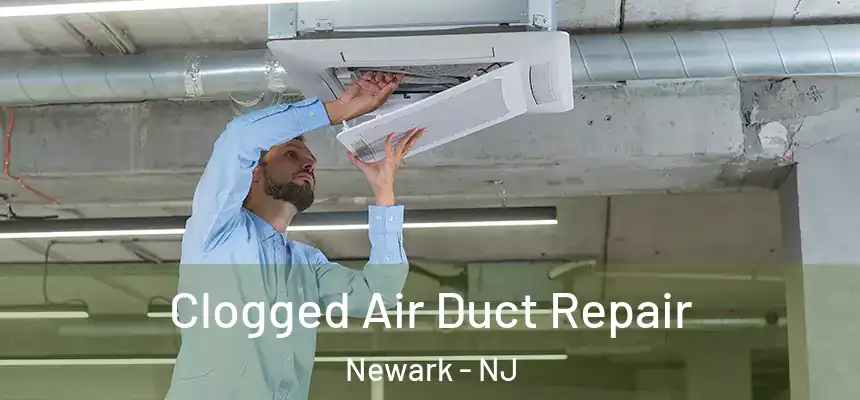  Clogged Air Duct Repair Newark - NJ