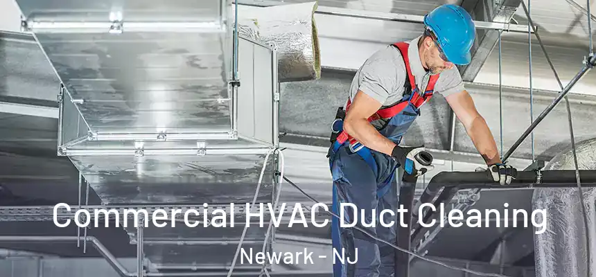 Commercial HVAC Duct Cleaning Newark - NJ