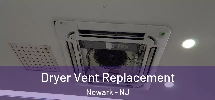 Dryer Vent Replacement Newark - NJ