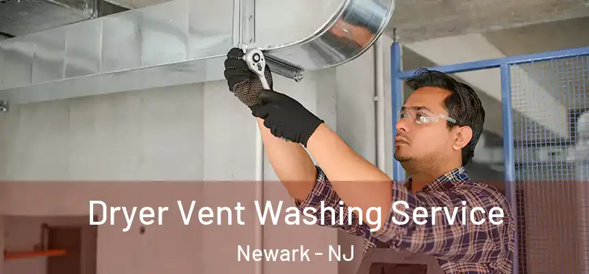 Dryer Vent Washing Service Newark - NJ