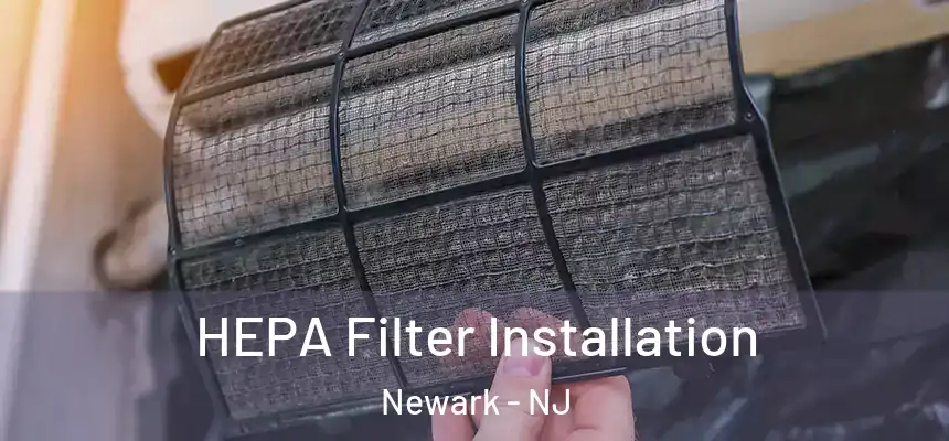  HEPA Filter Installation Newark - NJ