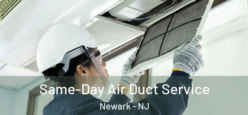  Same-Day Air Duct Service Newark - NJ