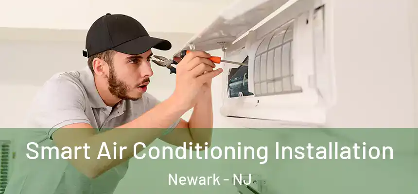  Smart Air Conditioning Installation Newark - NJ
