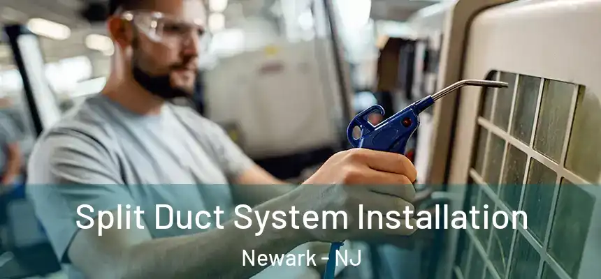 Split Duct System Installation Newark - NJ